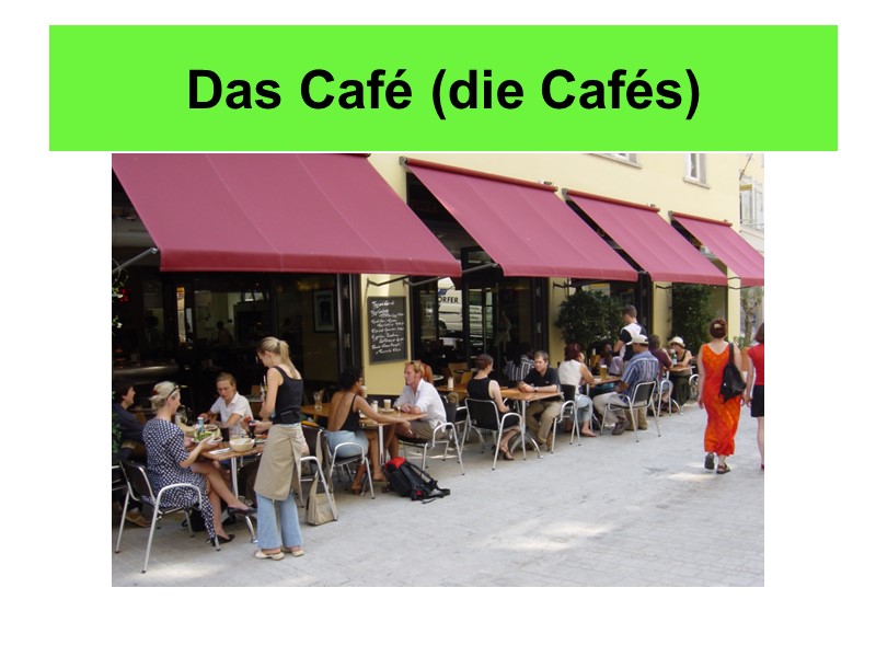 Das Café (die Cafés)